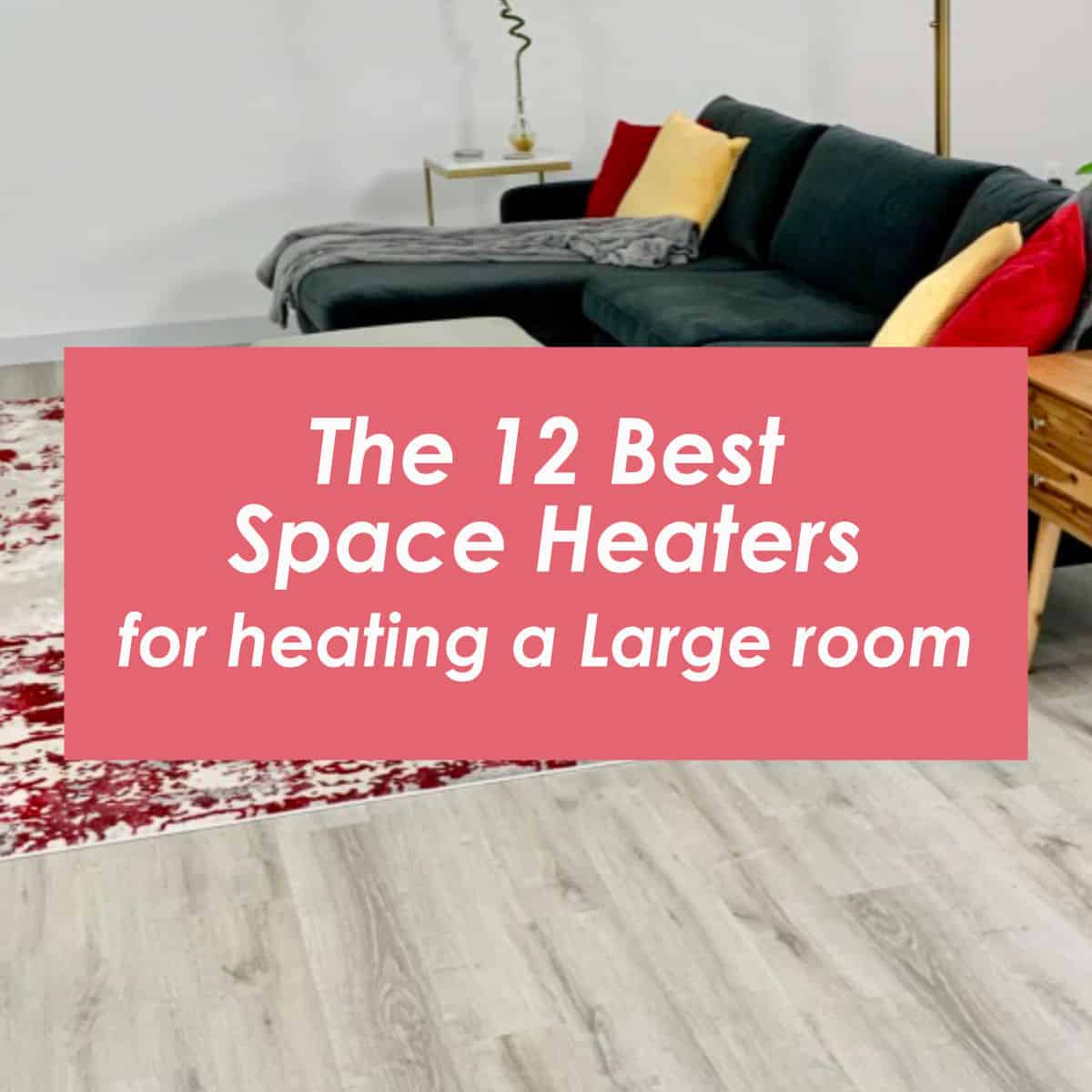 The 12 Best Space Heaters: For Living Rooms